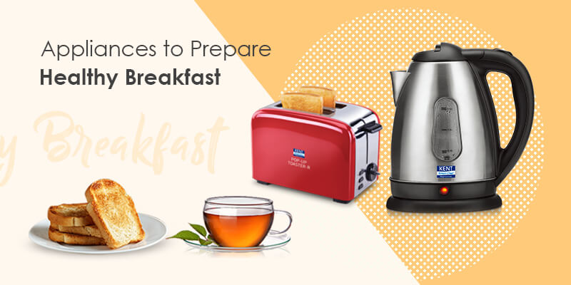 https://www.kent.co.in/blog/wp-content/uploads/2018/09/Appliances-to-make-Healthy-Breakfast.jpg